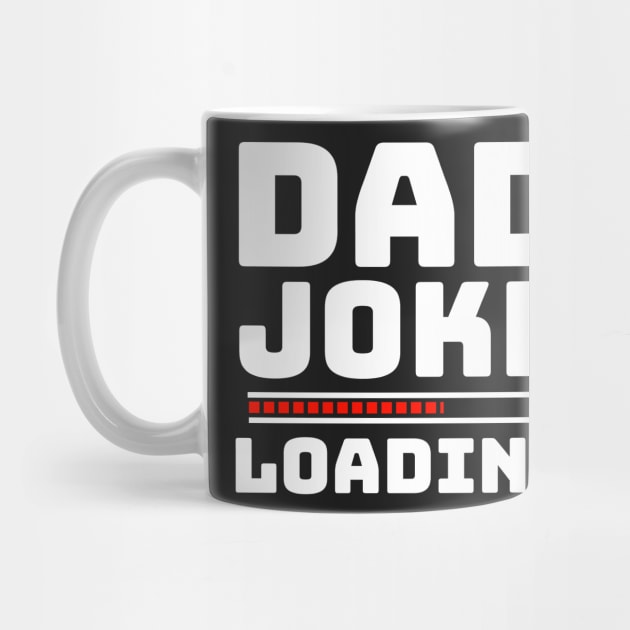 Funny Gift for Dad - Dad Joke Loading Funny by BubbleMench